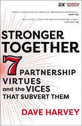 Stronger Together : Seven Partnership Virtues and the Vices that Subvert Them - MPHOnline.com