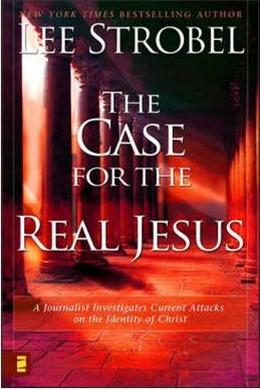 The Case for the Real Jesus: A Journalist Investigates Current Attacks on the Identity of Christ - MPHOnline.com