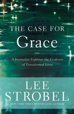 THE CASE FOR GRACE: A JOURNALIST EXPLORES THE EVIDENCE OF - MPHOnline.com