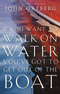 If You Want to Walk on Water, You've Got to Get Out of the Boat - MPHOnline.com