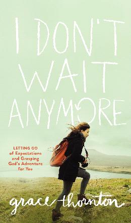 I Don't Wait Anymore: Letting Go of Expectations and Grasping God's Adventure for You - MPHOnline.com