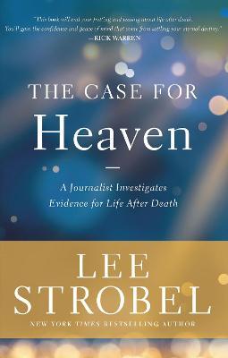 The Case for Heaven : A Journalist Investigates Evidence for Life After Death - MPHOnline.com