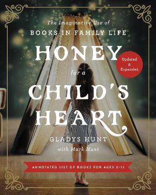 Honey for a Child's Heart : The Imaginative Use of Books in Family Life (Updated and Expanded) - MPHOnline.com