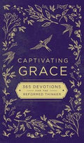 Captivating Grace : 365 Devotions for the Reformed Thinker - MPHOnline.com