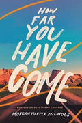 How Far You Have Come: Musings on Beauty and Courage - MPHOnline.com