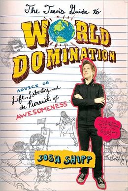 The Teen's Guide to World Domination: Advice on Life, Liberty, and the Pursuit of Awesomeness - MPHOnline.com