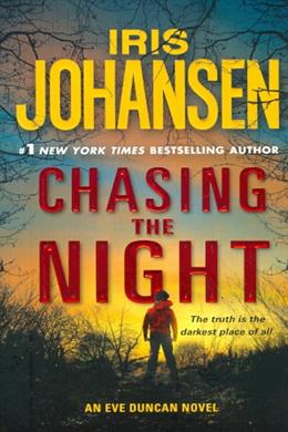 Chasing the Night: The Truth is the Darkest Place of All (An Eve Duncan Novel) - MPHOnline.com