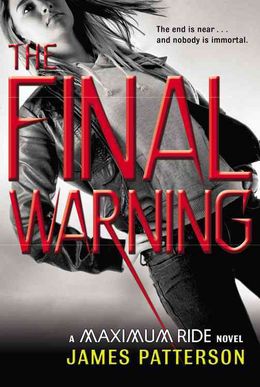 The Final Warning: The End is Near... and Nobody is Immortal (A Maximum Ride Novel) - MPHOnline.com