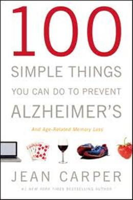 100 Simple Things You Can Do to Prevent Alzheimer's and Age-Related Memory Loss - MPHOnline.com