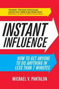 Instant Influence: How to Get Anyone to Do Anything in Less Than 7 Minutes - MPHOnline.com