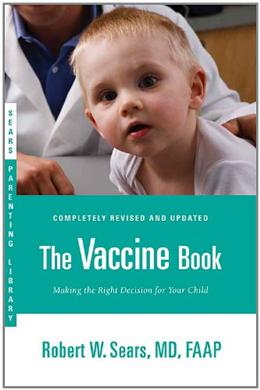 The Vaccine Book: Making the Right Decision for Your Child, 2E(Sears Parenting Library) - MPHOnline.com