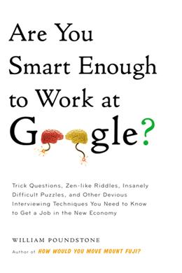 Are You Smart Enough to Work at Google?: Trick Questions, Zen-like Riddles, Insanely Difficult Puzzles, and Other Devious Interviewing Techniques You Need to Know to Get a Job Anywhere in the New Economy - MPHOnline.com