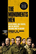 The Monuments Men: Allied Heroes, Nazi Thieves, and the Greatest Treasure Hunt in History - MPHOnline.com