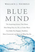 Blue Mind: The Surprising Science That Shows How Being Near, In, On, or Under Water Can Make You Happier, Healthier, More Connected, and Better at What You Do - MPHOnline.com