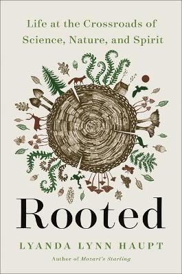 Rooted : Life at the Crossroads of Science, Nature, and Spirit - MPHOnline.com