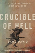 Crucible of Hell : The Heroism and Tragedy of Okinawa, 1945 - MPHOnline.com