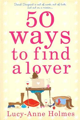 50 Ways to Find a Lover: Sarah Sargeant is Out of Work, Out of Luck, and Out on a Mission... - MPHOnline.com