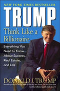 Trump: Think Like a Billionaire: Everything You Need to Know About Success, Real Estate, and Life - MPHOnline.com