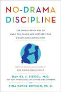 No-Drama Discipline: The Whole-Brain Way to Calm the Chaos and Nurture Your Child's Developing Mind - MPHOnline.com