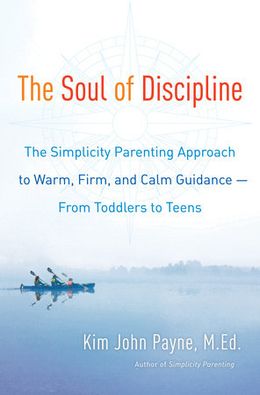 The Soul of Discipline: The Simplicity Parenting Approach to Warm, Firm, and Calm Guidance- From Toddlers to Teens - MPHOnline.com