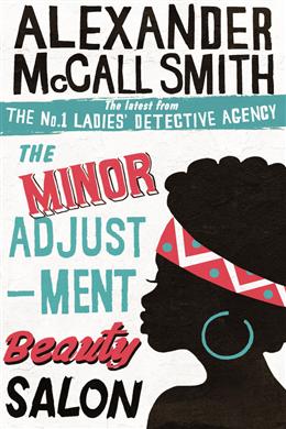 The Minor Adjustment Beauty Salon (The No. 1 Ladies' Detective Agency, #14) - MPHOnline.com