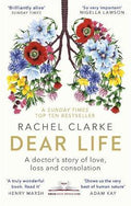 Dear Life : A Doctor's Story of Love, Loss and Consolation - MPHOnline.com