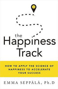 The Happiness Track: How To Apply The Science Of Happiness To Accelerate Your Success - MPHOnline.com