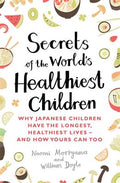 Secrets of the World's Healthiest Children: Why Japanese Children Have the Longest, Healthiest Lives - and How Yours Can Too - MPHOnline.com