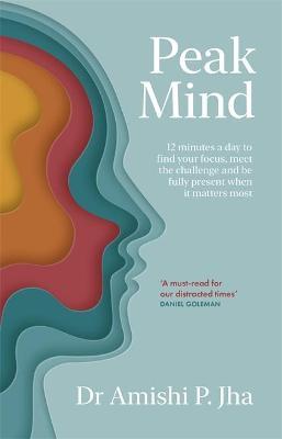 Peak Mind : Find Your Focus, Own Your Attention, Invest 12 Minutes a Day - MPHOnline.com