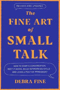 The Fine Art of Small Talk (Rev): How to Start Conversations, Keep It Going, Build Networking Skills and Leave a Positive Impression! - MPHOnline.com