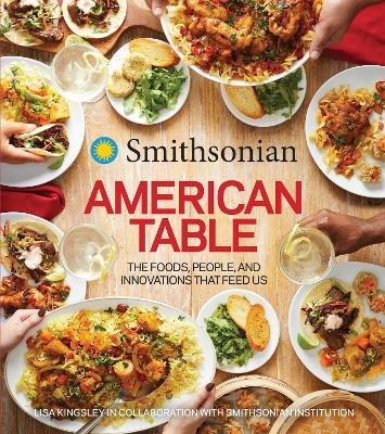 Smithsonian: American Table : The Foods, People, and Innovations That Feed Us - MPHOnline.com