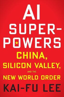 AI Superpowers: China, Silicon Valley and the New World Order - MPHOnline.com