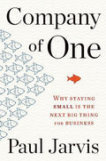 Company of One: Why Staying Small Is the Next Big Thing for Business - MPHOnline.com