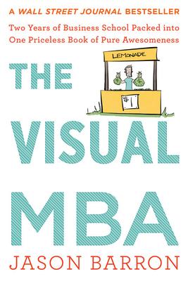 The Visual MBA : Two Years of Business School Packed Into One Priceless Book of Pure Awesomeness - MPHOnline.com
