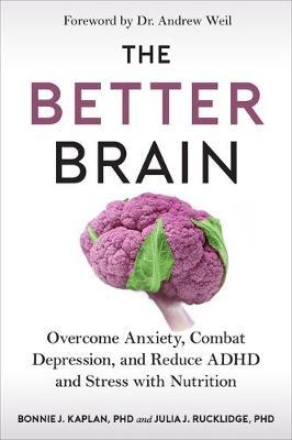 The Better Brain : Overcome Anxiety, Combat Depression, and Reduce ADHD and Stress with Nutrition - MPHOnline.com