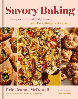 Savory Baking : Recipes for Breakfast, Dinner, and Everything in Between - MPHOnline.com