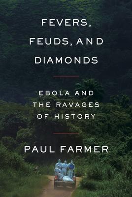 Fevers, Feuds, & Diamonds: Ebola And The Raveges Of History - MPHOnline.com