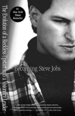 Becoming Steve Jobs : The Evolution of a Reckless Upstart Into a Visionary Leader - MPHOnline.com