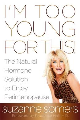 I'm Too Young for This!: The Natural Hormone Solution to Enjoy Perimenopause - MPHOnline.com