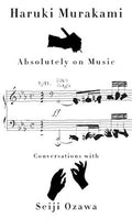 Absolutely on Music: Conversations with Seiji Ozawa - MPHOnline.com