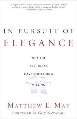 In Pursuit of Elegance: Why the Best Ideas Have Something Missing - MPHOnline.com