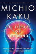 The Future of the Mind: The Scientific QUEST to Understand, Enhance and Empower the Mind - MPHOnline.com