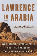 Lawrence in Arabia: War, Deceit, Imperial Folly and the Making of the Modern Middle East - MPHOnline.com