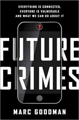 Future Crimes: Everything Is Connected, Everyone Is Vulnerable and What We Can Do About It - MPHOnline.com