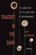 Tracers in the Dark : The Global Hunt for the Crime Lords of Cryptocurrency - MPHOnline.com