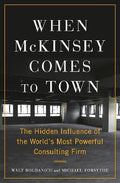 When McKinsey Comes to Town : The Hidden Influence of the World's Most Powerful Consulting Firm - MPHOnline.com