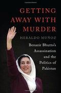 Getting Away with Murder: Benazir Bhutto's Assassination and the Politics of Pakistan - MPHOnline.com