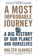 A Most Improbable Journey: A Big History of Our Planet and Ourselves - MPHOnline.com
