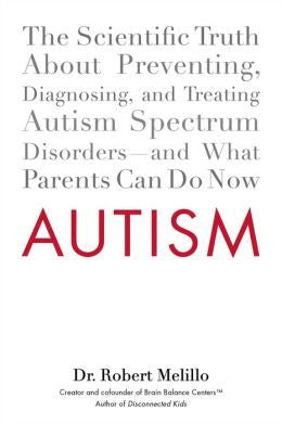 Autism: The Scientific Truth About Preventing, Diagnosing, and Treating Autism Spectrum Disorders--and What Parents Can Do Now - MPHOnline.com