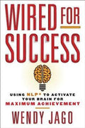 Wired for Success: Using Nlp* to Activate Your Brain for Maximum Achievement - MPHOnline.com